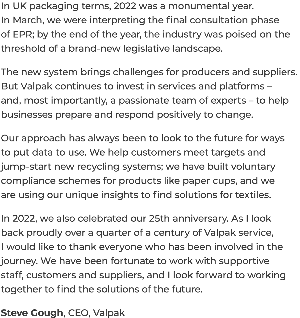 In UK packaging terms, 2022 was a monumental year. In March, we were interpreting the final consultation phase of EPR...