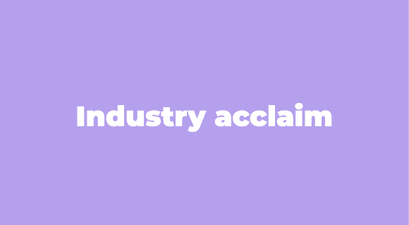 Industry acclaim