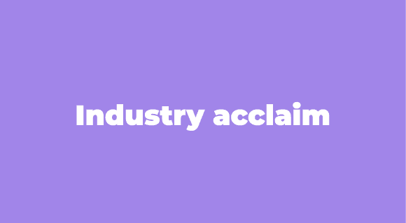 Industry acclaim