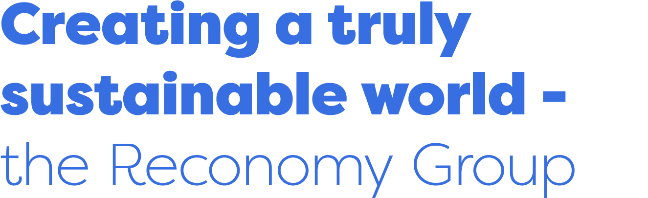 Creating a truly sustainable world the Reconomy Group