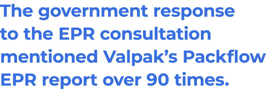 The government response to the EPR consultation mentioned Valpak’s Packflow EPR report over 90 times.