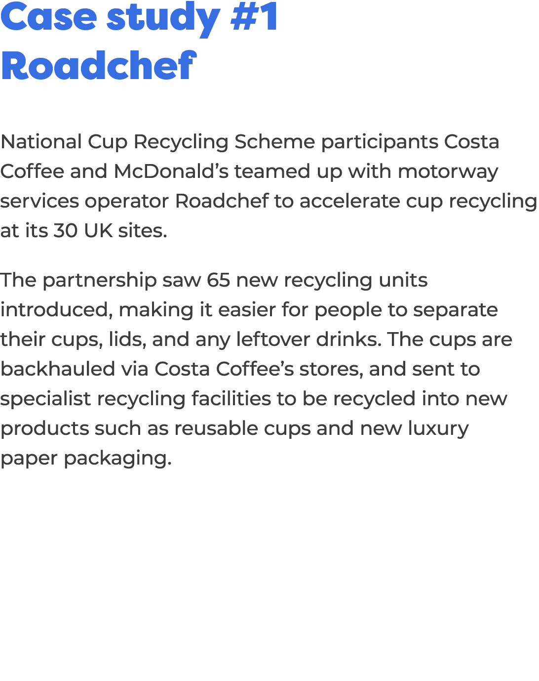 Case study #1 Roadchef National Cup Recycling Scheme participants Costa Coffee and McDonald’s teamed up with motorway...