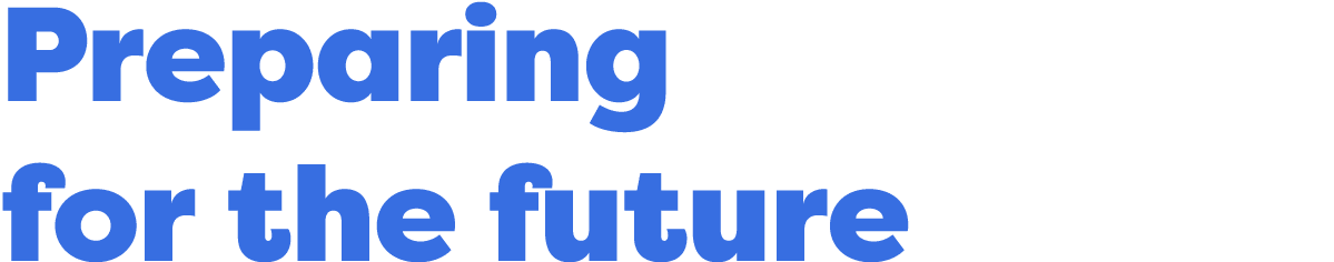 Preparing for the future