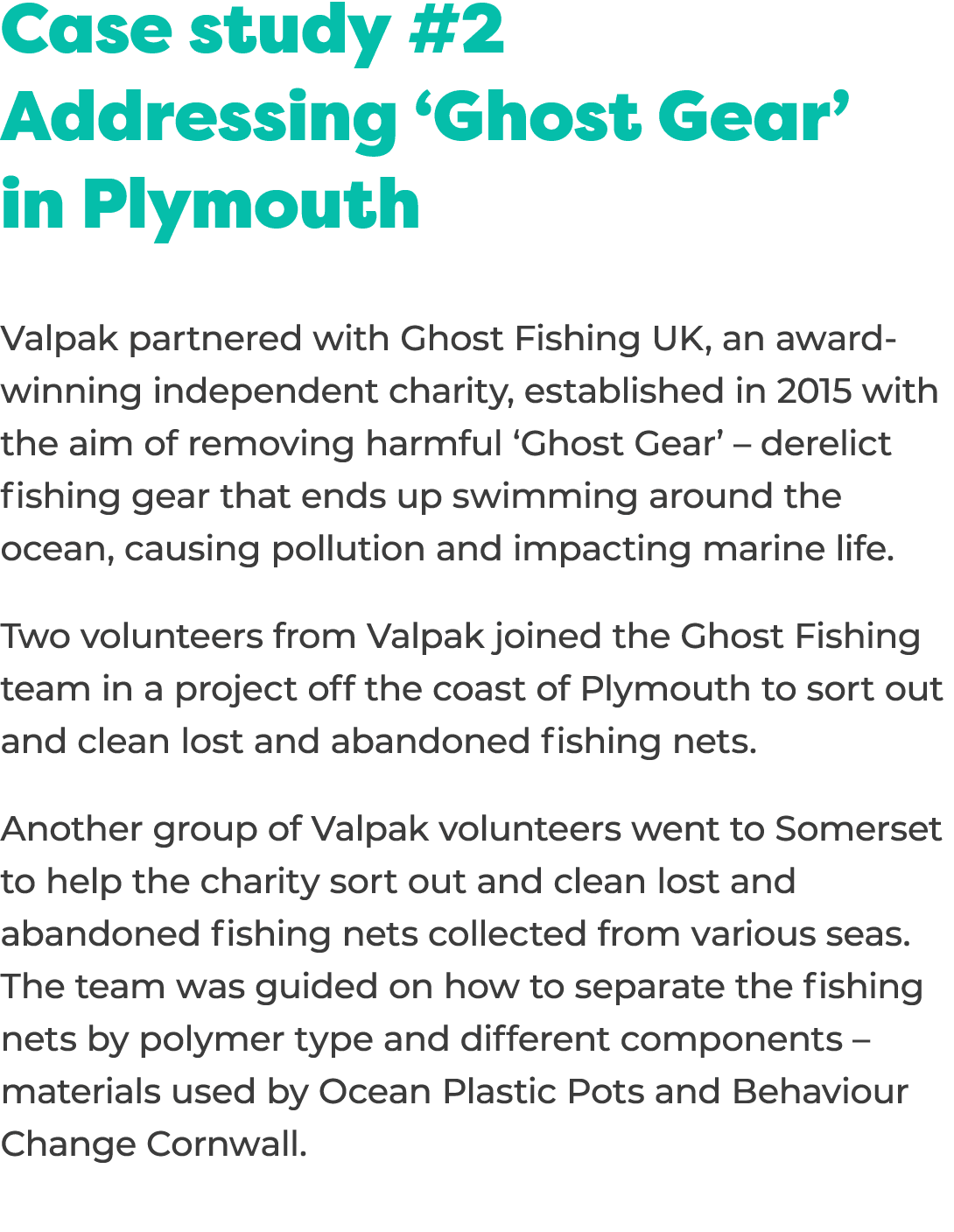 Case study #2 Addressing ‘Ghost Gear’ in Plymouth Valpak partnered with Ghost Fishing UK, an award winning independen...