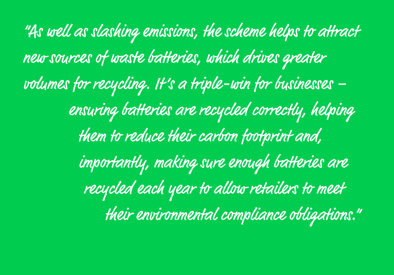 “As well as slashing emissions, the scheme helps to attract new sources of waste batteries, which drives greater volu...
