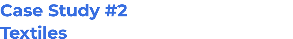 Case Study #2 Textiles