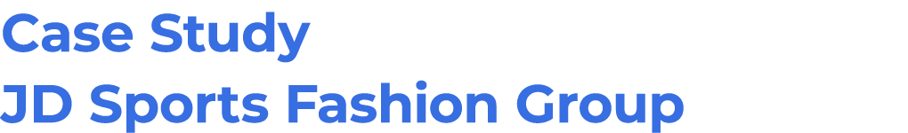 Case Study JD Sports Fashion Group