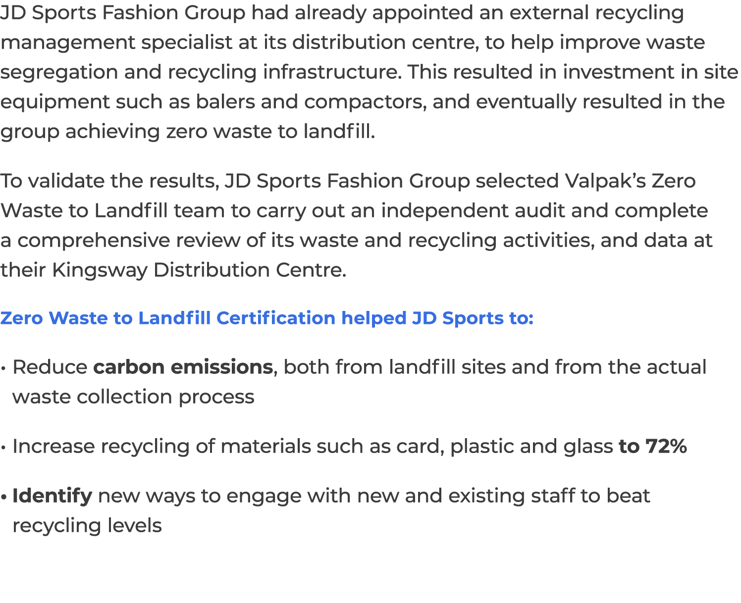 JD Sports Fashion Group had already appointed an external recycling management specialist at its distribution centre,...