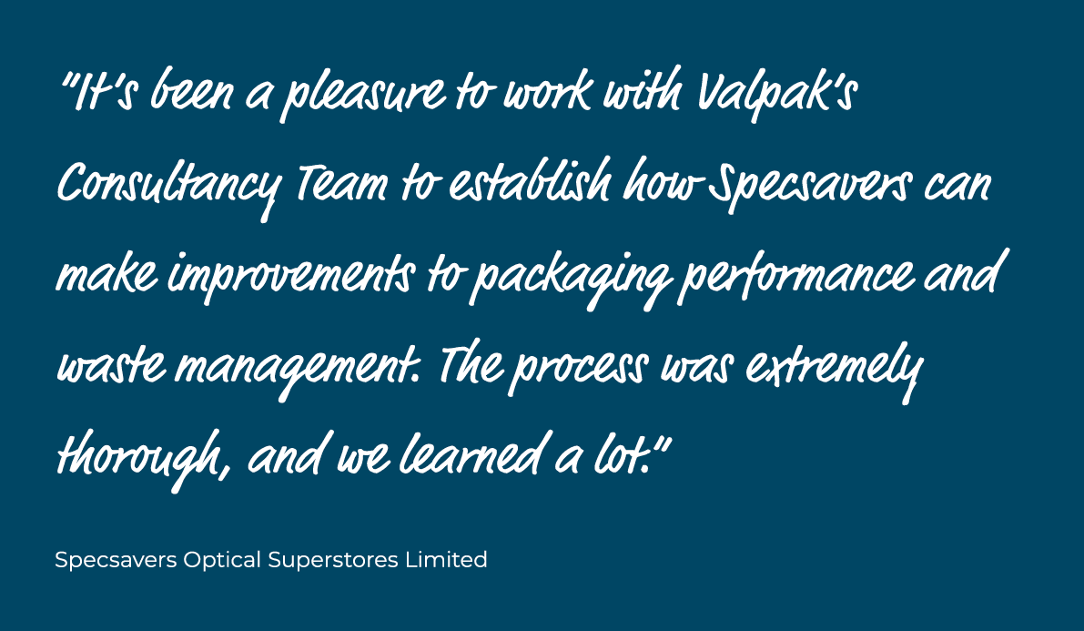 “It’s been a pleasure to work with Valpak’s Consultancy Team to establish how Specsavers can make improvements to pac...