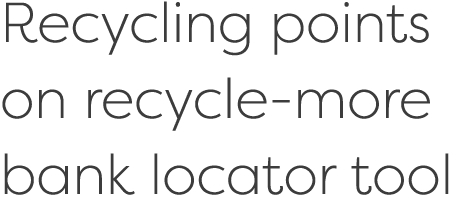Recycling points on recycle more bank locator tool