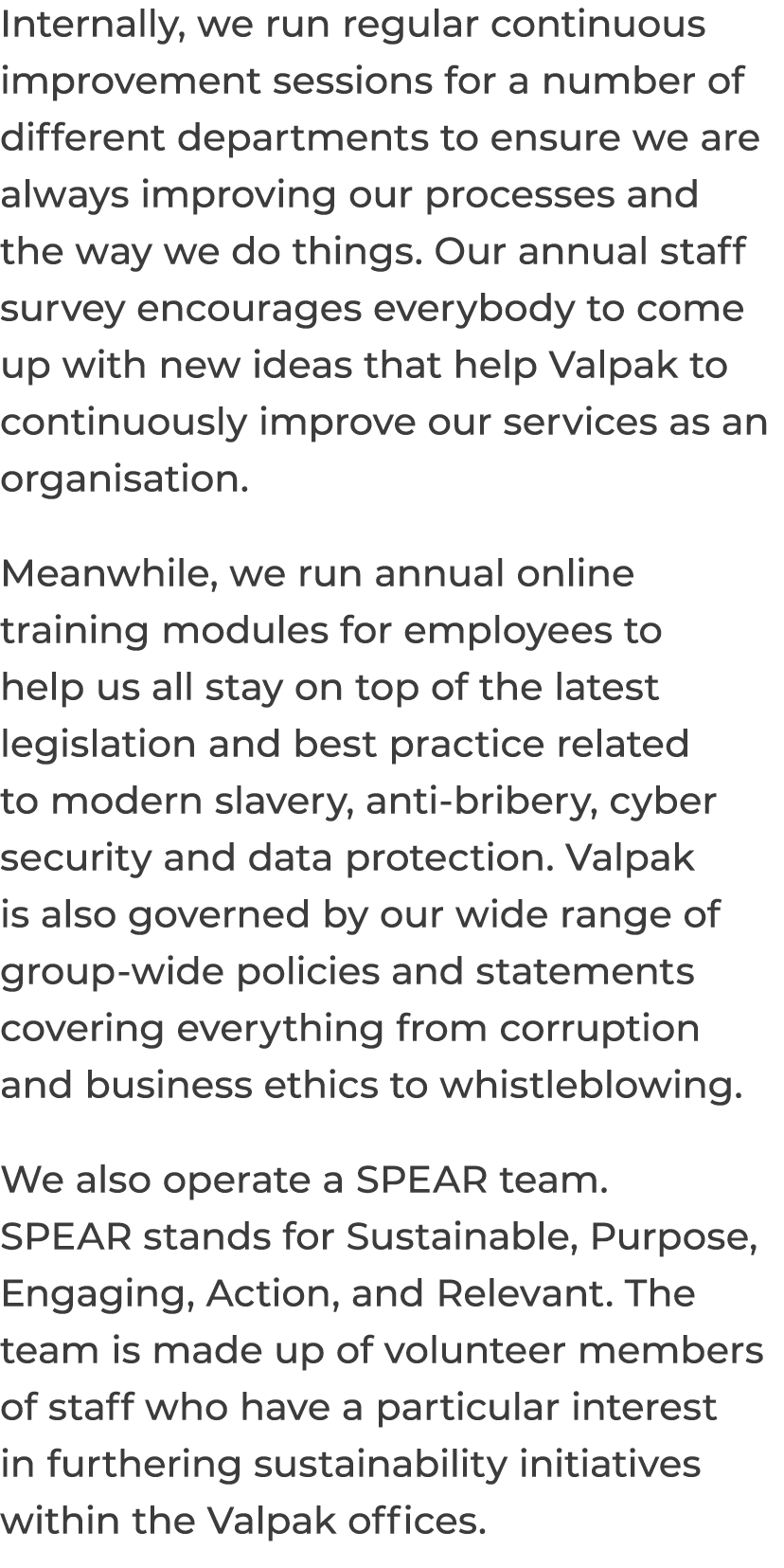 Internally, we run regular continuous improvement sessions for a number of different departments to ensure we are alw...